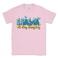 Bubblegum Pink mama all day everyday Classic Tee - Zillion Design Studio