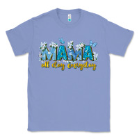 Colony Blue mama all day everyday Classic Tee - Zillion Design Studio