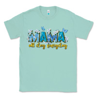 Seafoam mama all day everyday Classic Tee - Zillion Design Studio