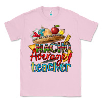 Bubblegum Pink nacho average teacher Classic Tee - CTS Tumbler Store