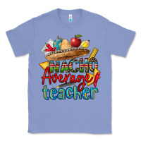 Colony Blue nacho average teacher Classic Tee - CTS Tumbler Store