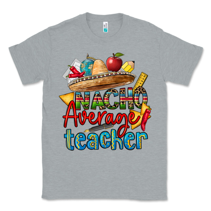 Nacho Average Teacher Classic Tee by CTS Tumbler Store | Teevron