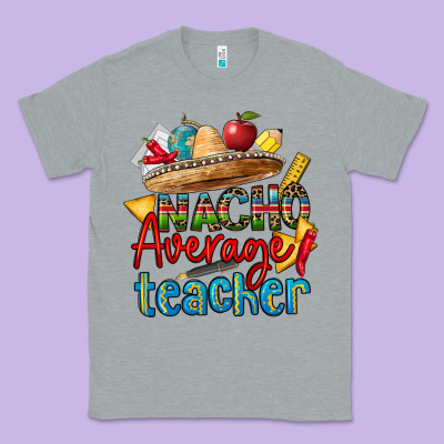 Nacho Average Teacher Classic Tee Designed By Cts Tumbler Store