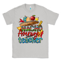 Moon Dust nacho average teacher Classic Tee - CTS Tumbler Store