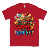 Red nacho average teacher Classic Tee - CTS Tumbler Store
