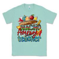 Seafoam nacho average teacher Classic Tee - CTS Tumbler Store