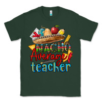 Sports Green nacho average teacher Classic Tee - CTS Tumbler Store