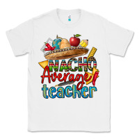 White nacho average teacher Classic Tee - CTS Tumbler Store