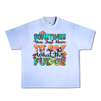 Grape Ice sometimes you just have to say what the fudge Urban Heavy Tee - Zillion Design Studio