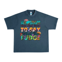 Midnight Navy sometimes you just have to say what the fudge Urban Heavy Tee - Zillion Design Studio
