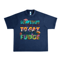 Navy sometimes you just have to say what the fudge Urban Heavy Tee - Zillion Design Studio