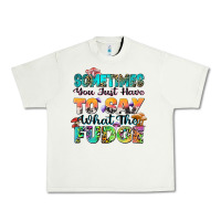 Pistachio sometimes you just have to say what the fudge Urban Heavy Tee - Zillion Design Studio