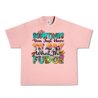 Salmon sometimes you just have to say what the fudge Urban Heavy Tee - Zillion Design Studio