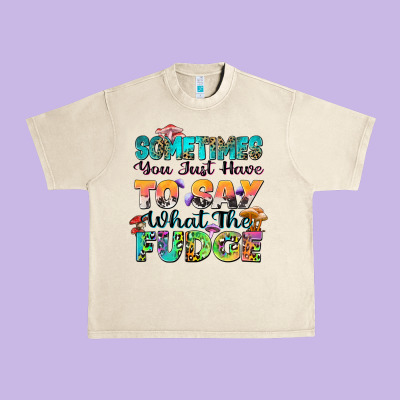 Urban Heavy Tee sometimes you just have to say what the fudge