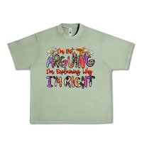Oil Green i'm not arguing i'm explaining why i'm right Urban Heavy Tee - Zillion Design Studio