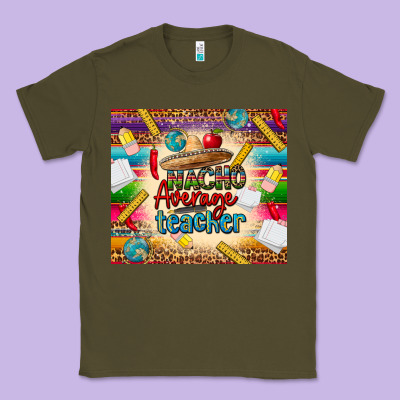 Nacho Average Teacher Classic Tee Designed By Cts Tumbler Store