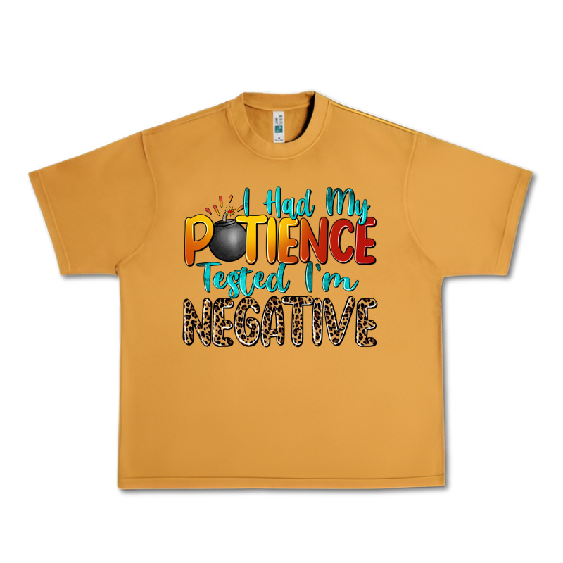 I Had My Patience Tested I'm Negative Urban Heavy Tee by Zillion Design Studio | Teevron
