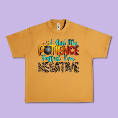 Urban Heavy Tee i had my patience tested i'm negative