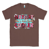 Chestnut naynay like a mom Classic Tee - Zillion Design Studio