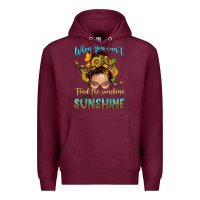 Burgundy when you cant find the sunshine be the sunshine me Premium Hoodie - NancyCooperArtShop