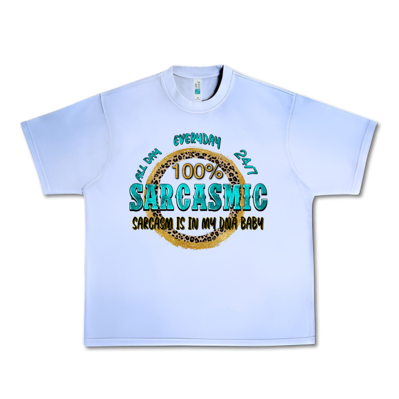All Day Everyday 247 100 Sarcasmic Sarcasm Is In M Urban Heavy Tee by Zillion Design Studio | Teevron