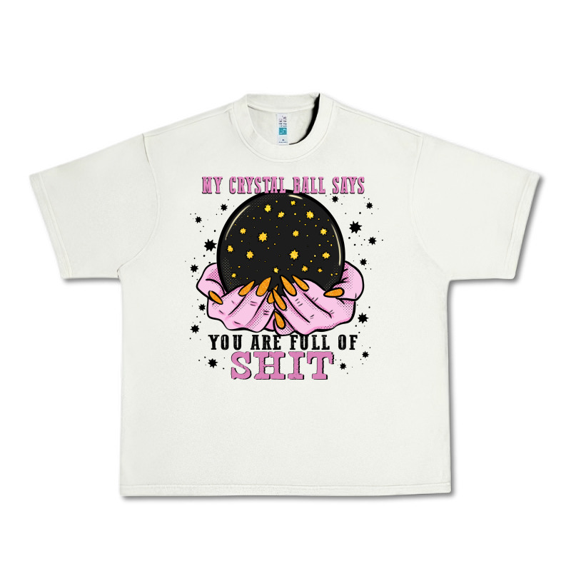 My Crystal Ball Says You Are Full Of Urban Heavy Tee by Zillion Design Studio | Teevron