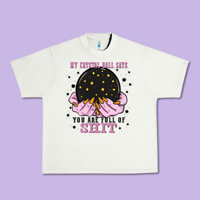 Urban Heavy Tee my crystal ball says you are full of