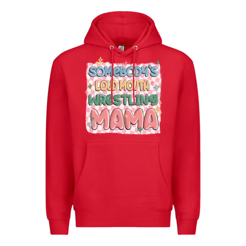 Somebody's Loud Mouth Wrestling Mama Premium Hoodie by MaliasSmallBusiness | Teevron