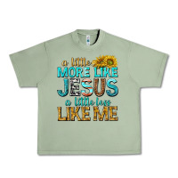 Oil Green a little more like jesus a little less like me Urban Heavy Tee - texasbilliewilder