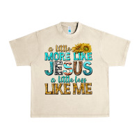 Sandshell a little more like jesus a little less like me Urban Heavy Tee - texasbilliewilder