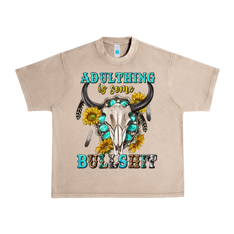 Adulthing Is Some Bullshit With Sanflowers And Gamstone  Tbw Urban Heavy Tee by texasbilliewilder | Teevron