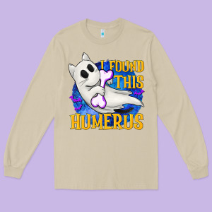 I Found This Humerus Long Sleeve Tee Designed By Texasbilliewilder
