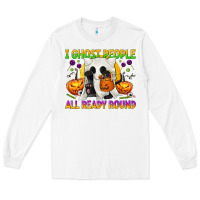 White I Ghost People All Ready Round Long Sleeve Tee - texasbilliewilder