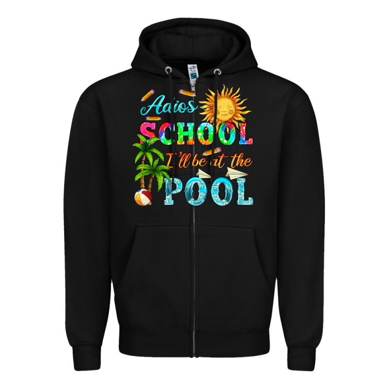 Adios School I Ll Be At The Pool Zipper Hoodie by HRA Design Shop | Teevron
