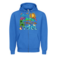 True Royal adios school i ll be at the pool Zipper Hoodie - HRA Design Shop