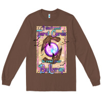 Chestnut I Don't Need Tarot Cards To Read Your Bullcrap Long Sleeve Tee - texasbilliewilder