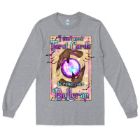 Heather Grey I Don't Need Tarot Cards To Read Your Bullcrap Long Sleeve Tee - texasbilliewilder