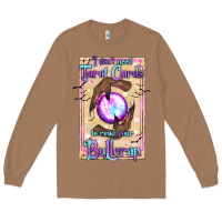 Toasted Coconut I Don't Need Tarot Cards To Read Your Bullcrap Long Sleeve Tee - texasbilliewilder