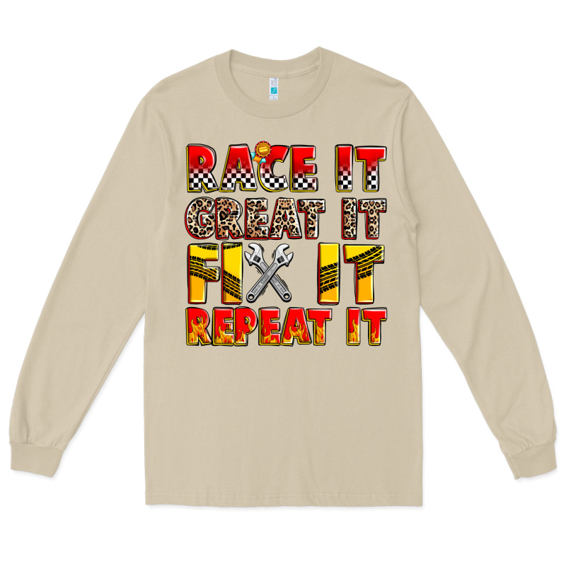 Race It Great It Fix It Repeat It Long Sleeve Tee by Zillion Design Studio | Teevron