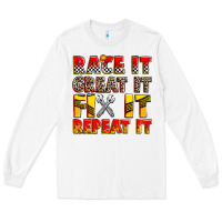 White race it great it fix it repeat it Long Sleeve Tee - Zillion Design Studio