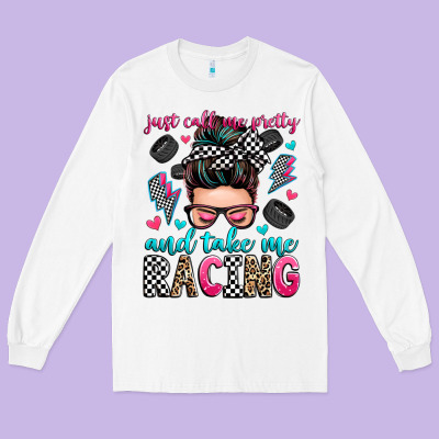 Just Call Me Pretty And Take Me Racing Long Sleeve Tee Designed By Zillion Design Studio