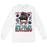 White just call me pretty and take me racing Long Sleeve Tee - Zillion Design Studio