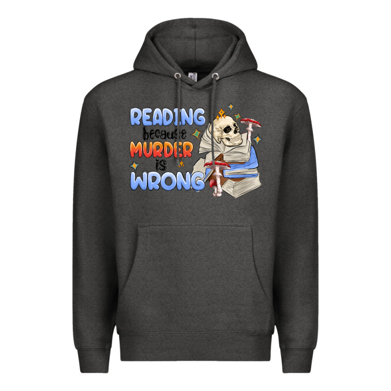 Reading Because Murder Is Wrong Premium Hoodie by MaliasSmallBusiness | Teevron