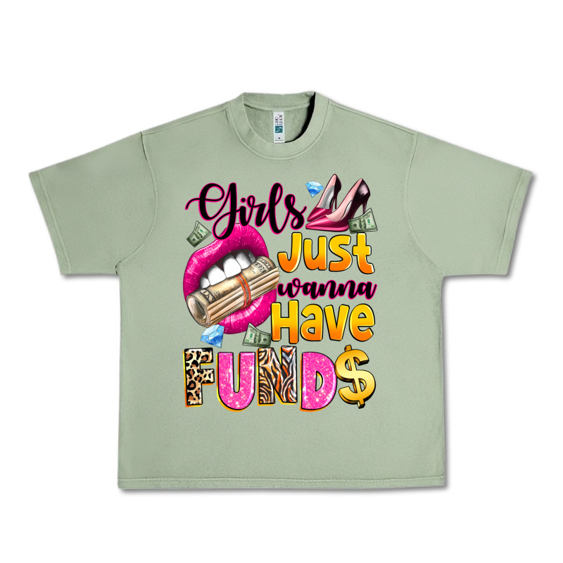 Girls Just Wanna Have  Funds Urban Heavy Tee by texasbilliewilder | Teevron