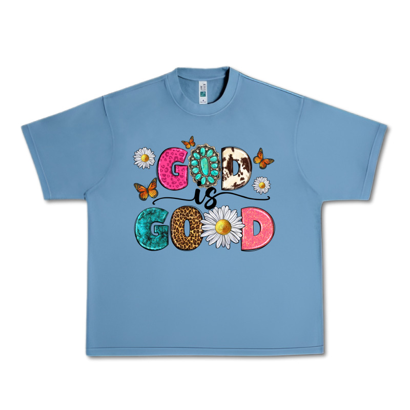 God Is Good Urban Heavy Tee by texasbilliewilder | Teevron