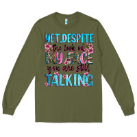 Army Green yet,despite the look on my face you are still talk Long Sleeve Tee - Zillion Design Studio