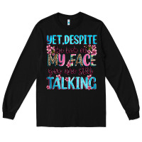 Black yet,despite the look on my face you are still talk Long Sleeve Tee - Zillion Design Studio