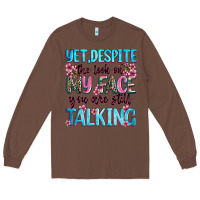 Chestnut yet,despite the look on my face you are still talk Long Sleeve Tee - Zillion Design Studio