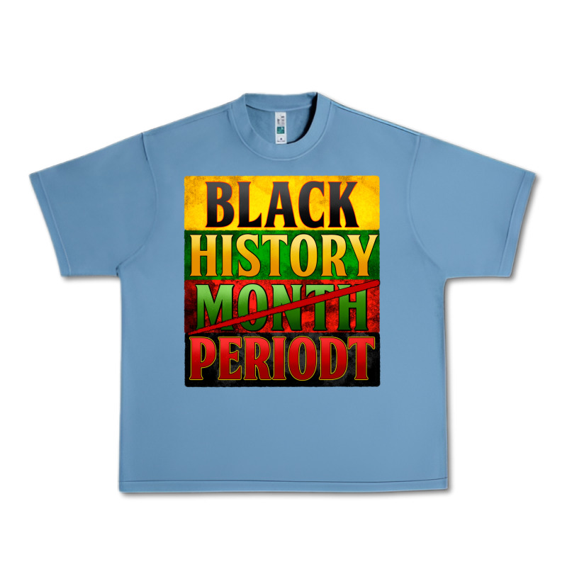 Black History Month Periodt Urban Heavy Tee by Zillion Design Studio | Teevron