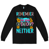 Black remember when i asked for your opinion Long Sleeve Tee - Zillion Design Studio